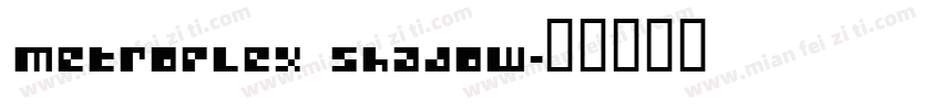 Metroplex Shadow字体转换